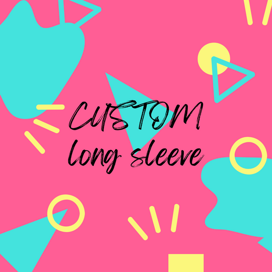 Custom Long Sleeve T-Shirt without bleaching or tye dye